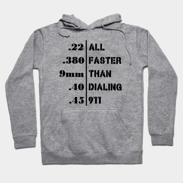 All Faster Than Dialing 911 Funny Guns Gift Hoodie by AbundanceSeed